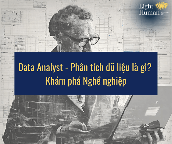 Data Analyst - Phân tích dữ liệu là gì? Khám phá Nghề nghiệpc